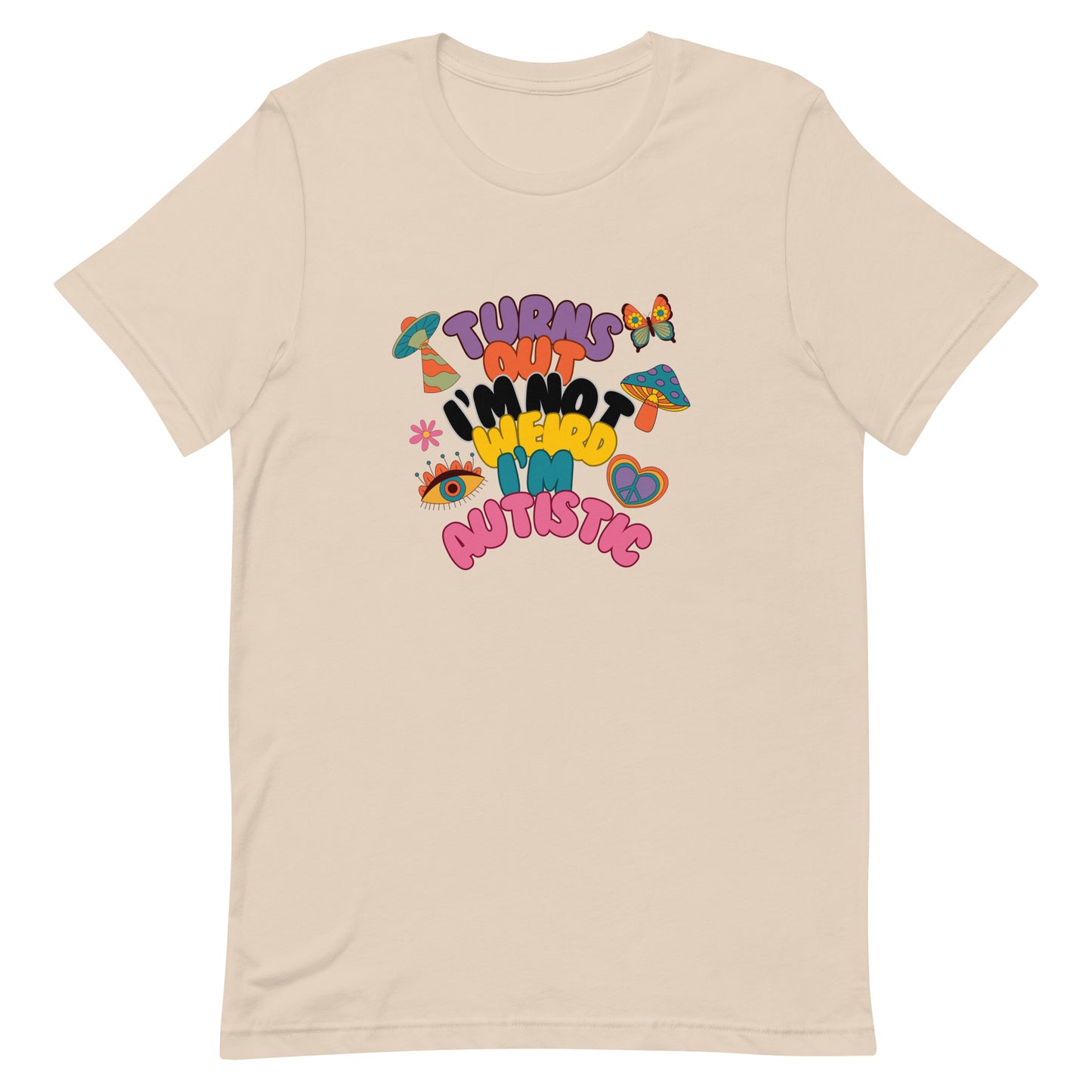 Funny Late Autism Diagnosis T-Shirt - Turns Out I'm Not Weird, I'm Autistic